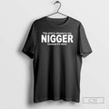 This Is Allowed To Say Nigger Because Its Black T Shirts
