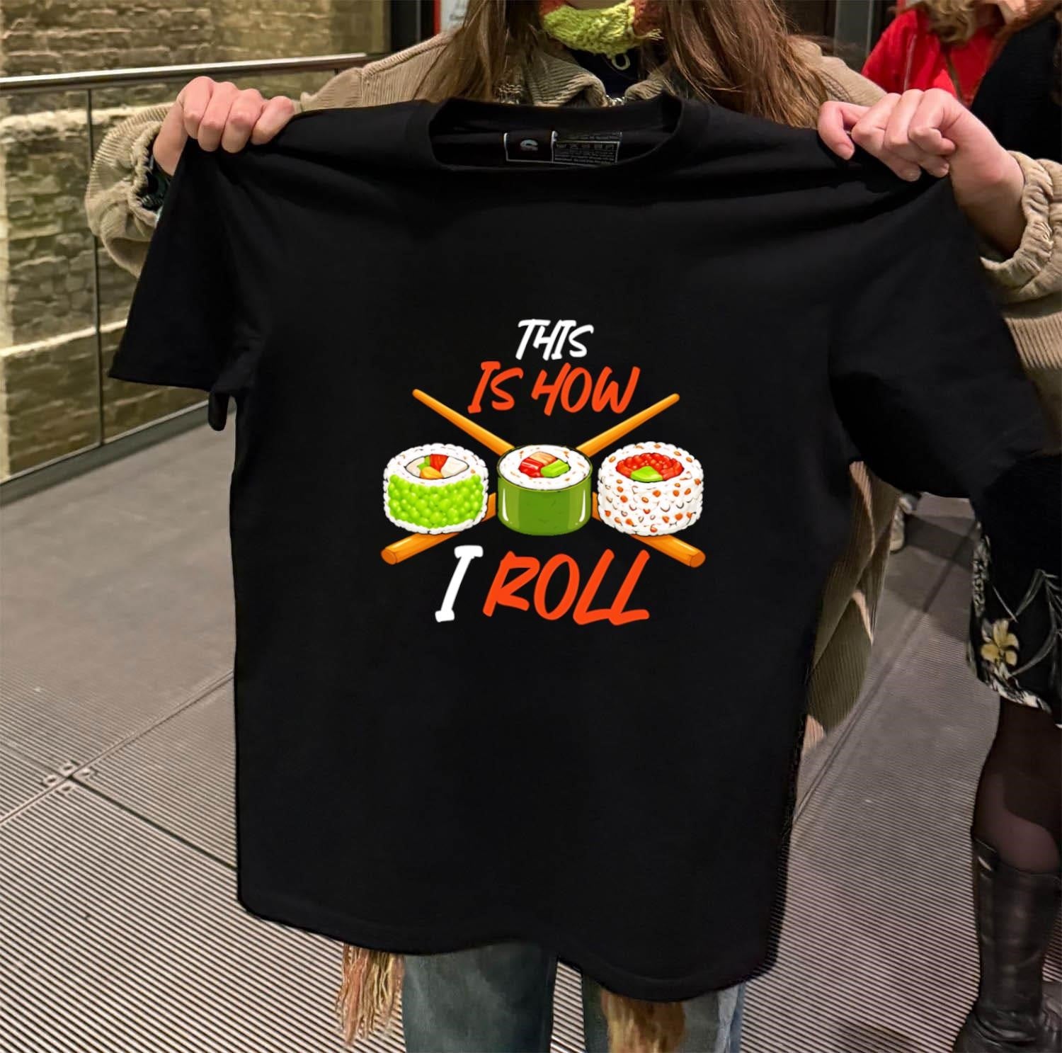 This Is How I Roll Sushi Rolls And Chopsticks shirt