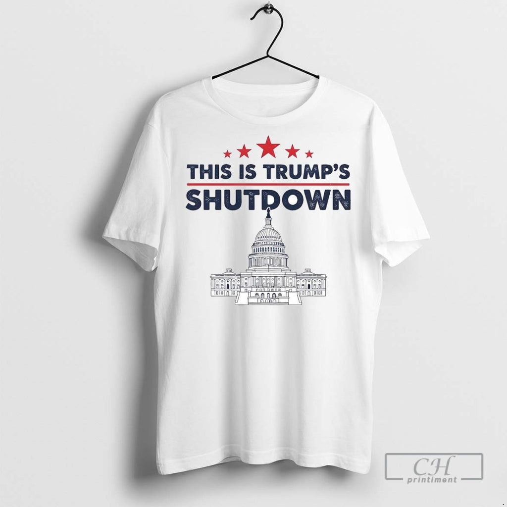 This Is Trumps Government Shutdown T Shirts