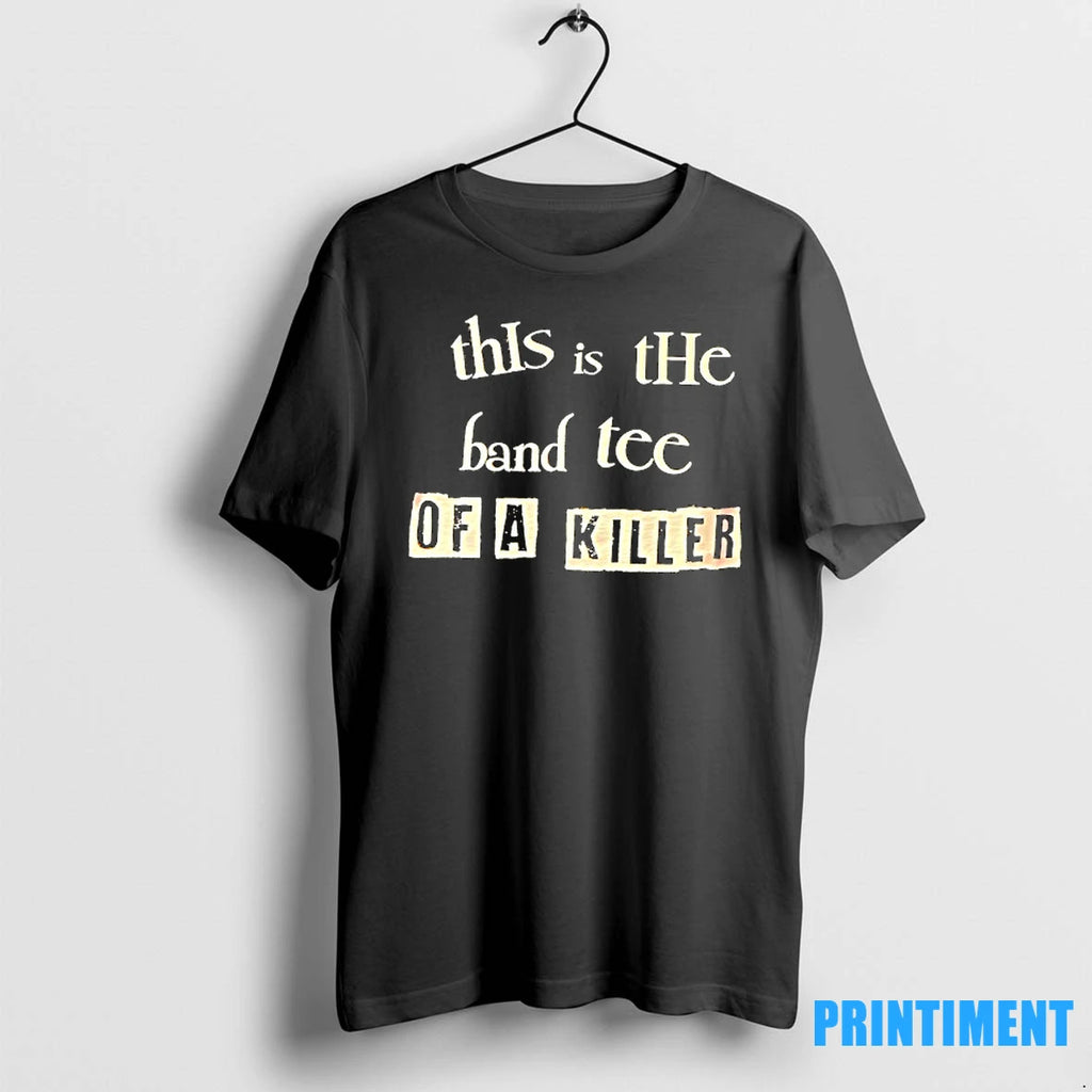 This Is The Band Tee Of A Killer Tshirts Sweater