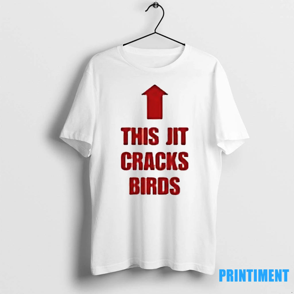 This Jit Cracks Birds Tshirts Sweater