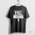 This Years Indiana Still Indiana Football T Shirts