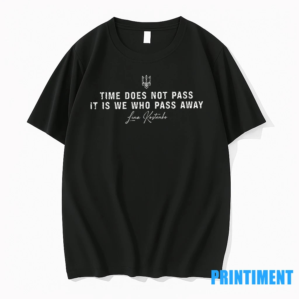 Time Does Not Pass It Is We Who Pass Away Lina Kostenko Tshirts Sweater