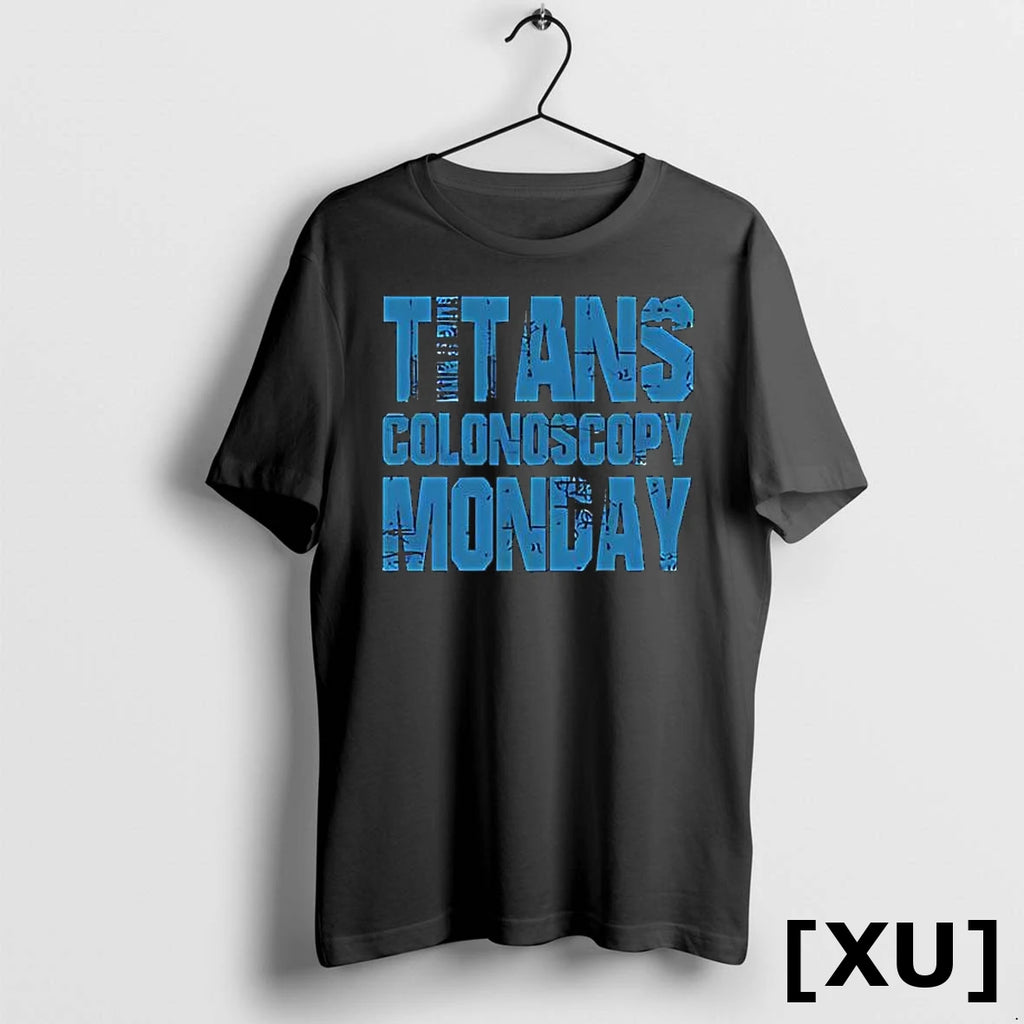 Titans Colonoscopy Monday Text Tshirts Sweater