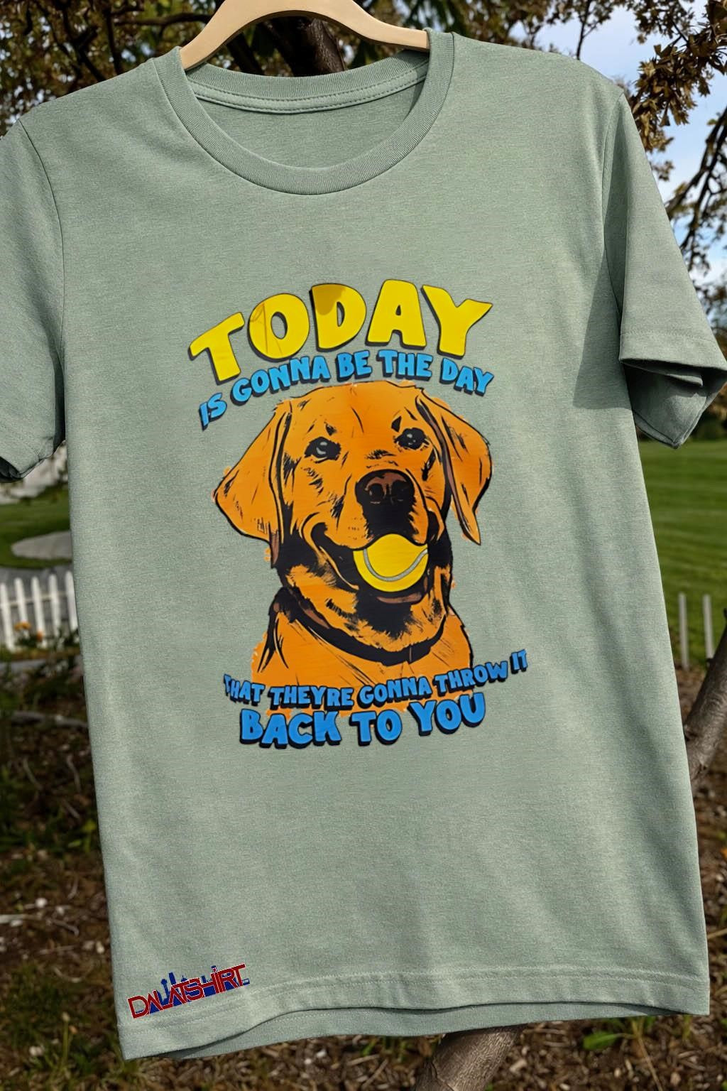 Today Is Gonna Be The Day That Theyre Gonna Throw It Back To You Dog shirt