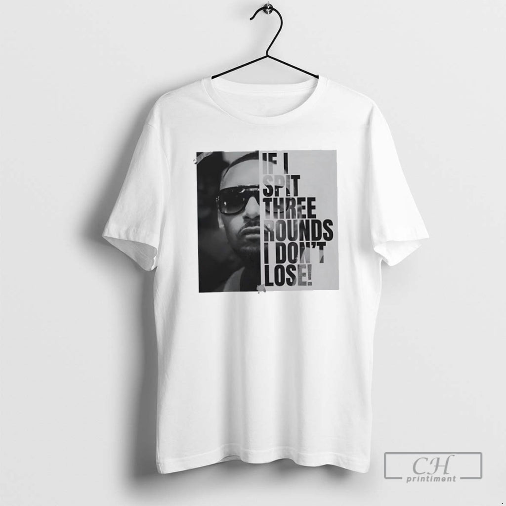 Tony D If I Spit Three Rounds I Dont Lose T Shirts