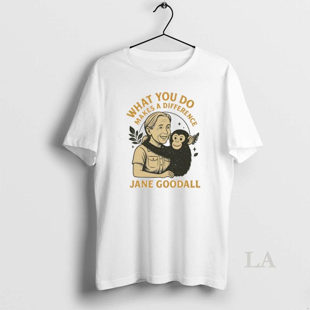 Top Jane Goodall What You Do Makes A Difference