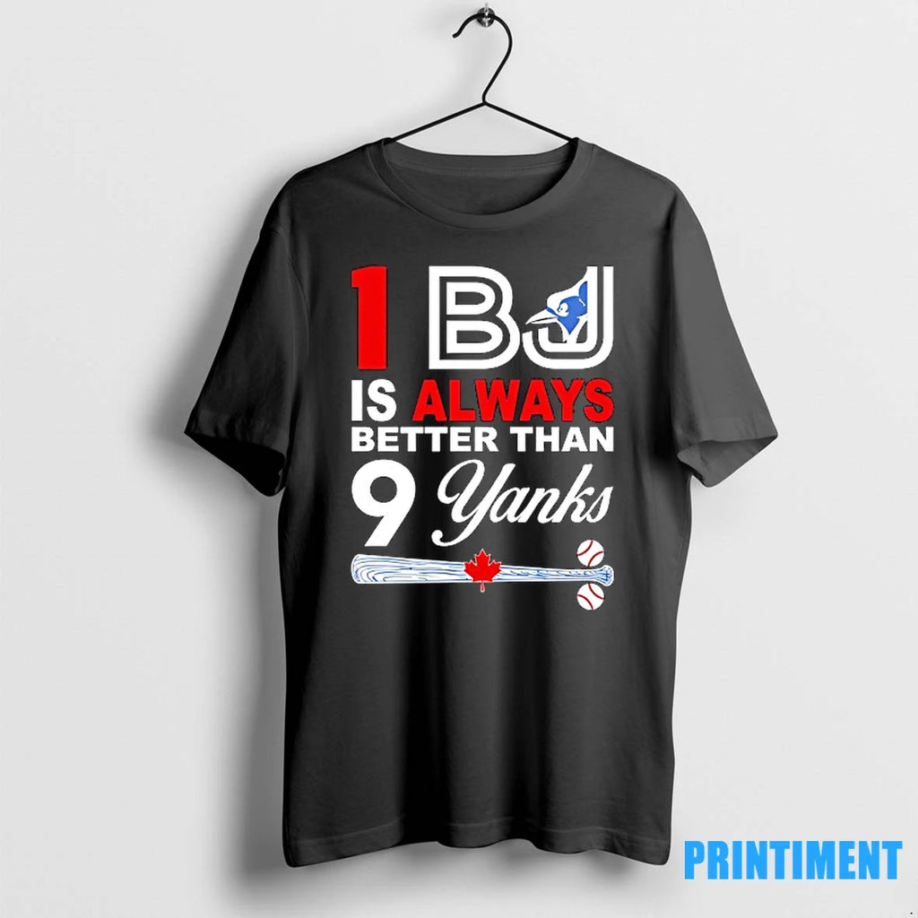 Toronto Blue Jays 1 Bj Is Always Better Than 9 Yanks Tshirts Sweater