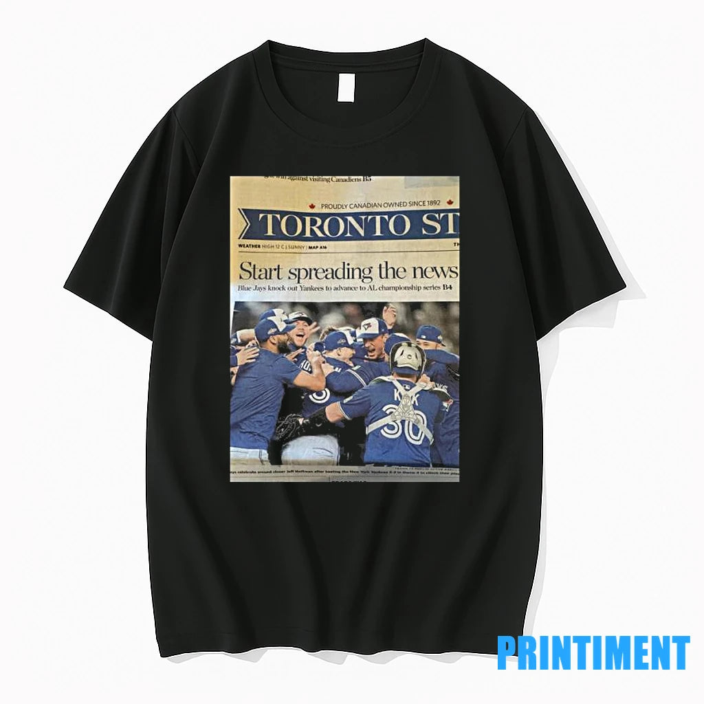 Toronto Blue Jays Start Spreading The News Tshirts Sweater