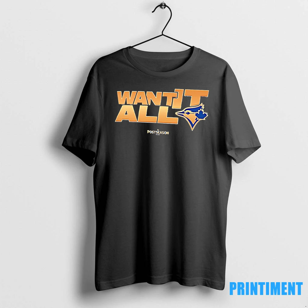 Toronto Blue Jays Want It All Postseason 2025 Tshirts Sweater