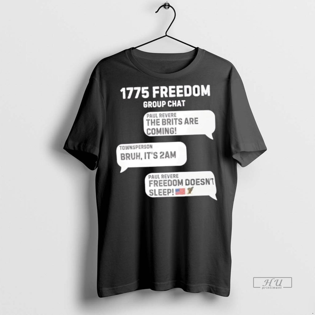 Trending 1775 Group Chat Freedom Doesnt Sleep Graphic Tee Shirt Sweater