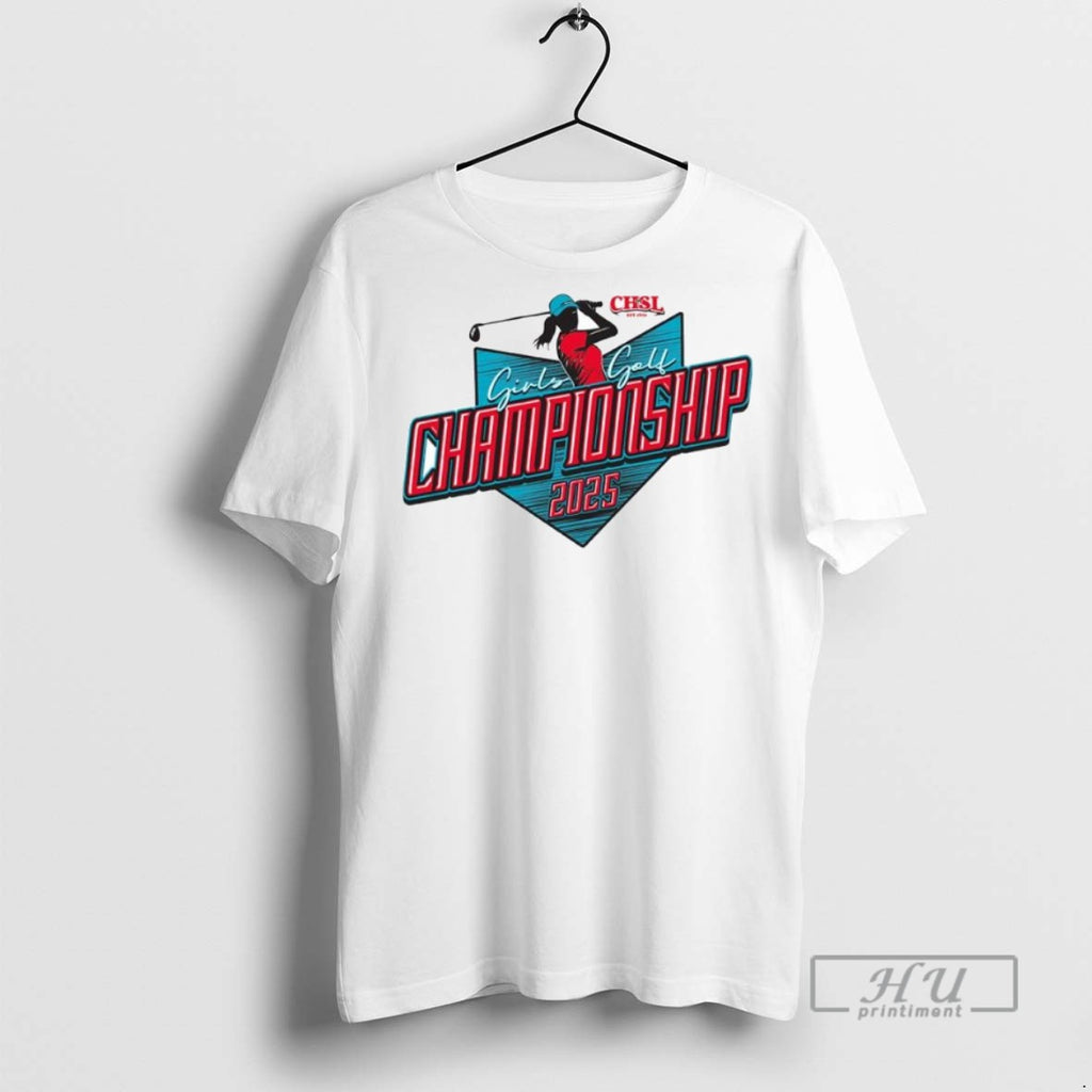 Trending 2025 Chsl Girls Golf Championship Ornaments Graphic Tee Shirts Sweatshirt Hoodies