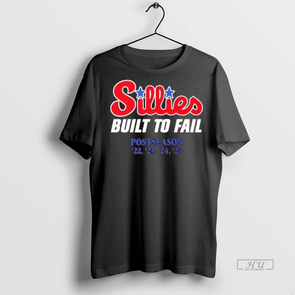 Trending 2025 Mlb Postseason Philadelphia Phillies Sillies Built To Fail Graphic Tee Shirt Sweater