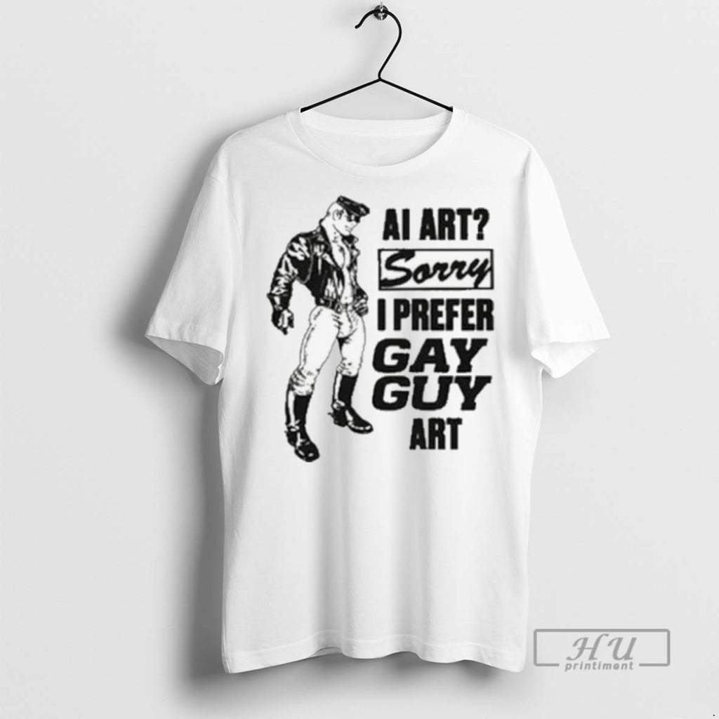 Trending Ai Art Sorry I Prefer Gay Guy Art 2025 T Shirt
