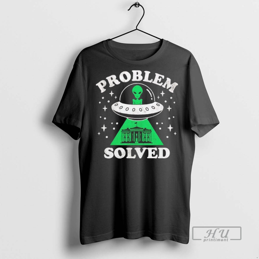 Trending Alien Ufo Abduction White House Problem Solved T Shirt
