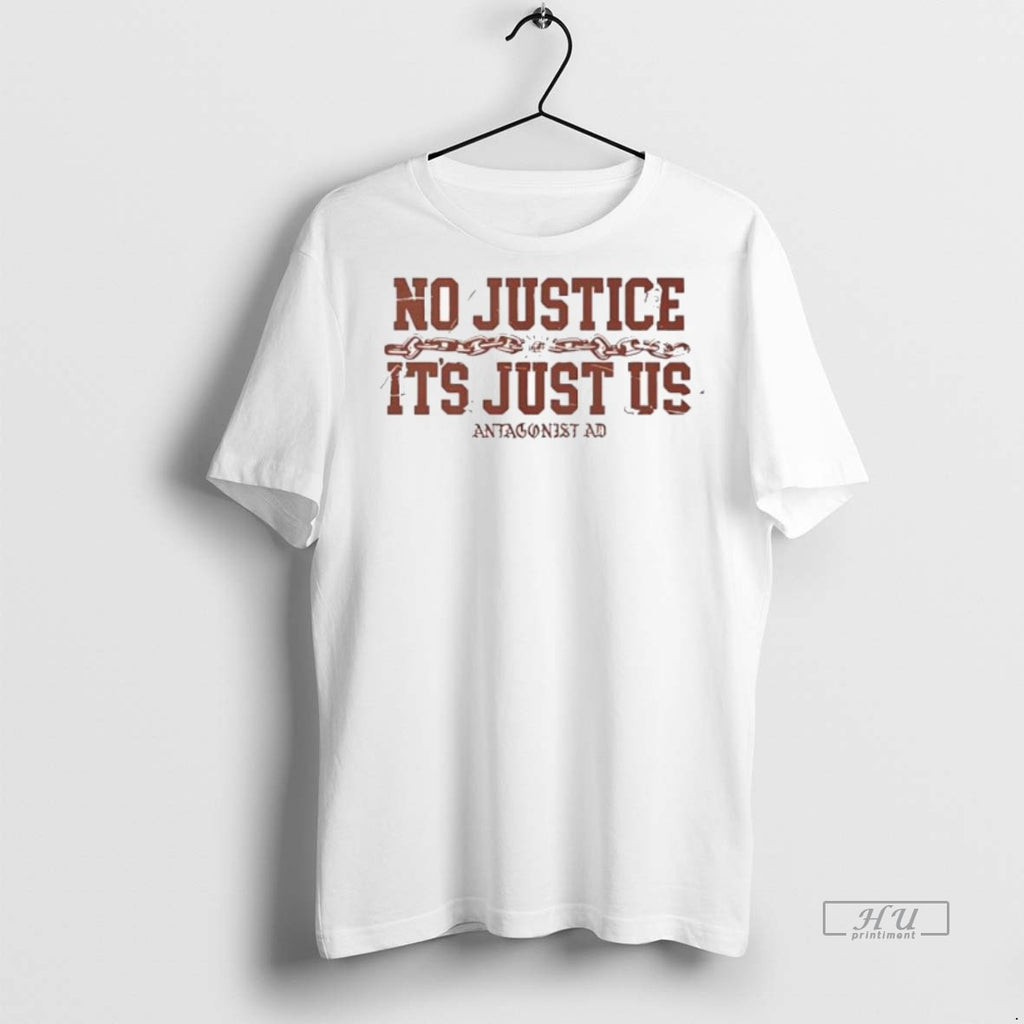 Trending Antagonist Merch No Justice It Just Us Shirt Sweater