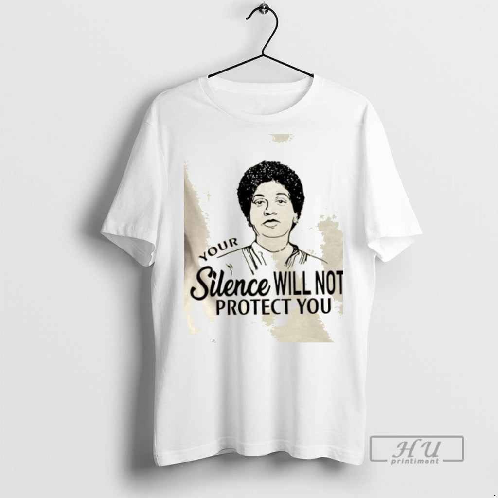 Trending Audre Lorde Your Silence Will Not Protect You Graphic Tee Shirts Sweatshirt Hoodies
