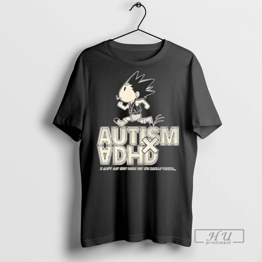 Trending Autism Adhd I Cant Get Shit Done But Im Really Trying Graphic Tee Shirts