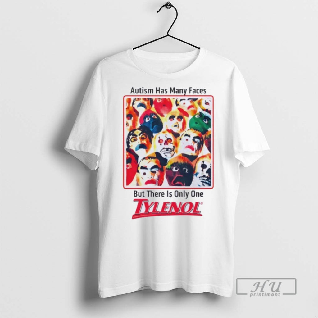 Trending Autism Has Many Faces But There Is Only One Tylenol T Shirt