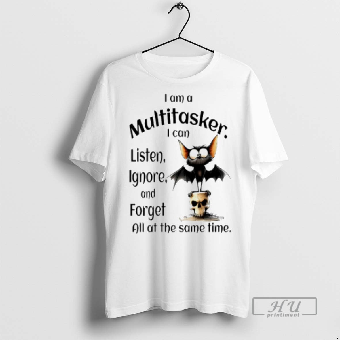 Trending Bat I Am A Multitasker I Can Listen Ignore And Forget T Shirts