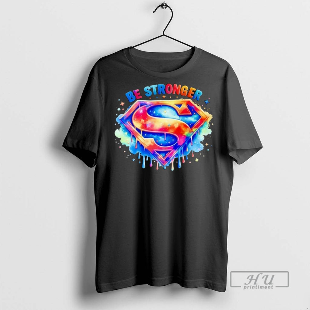 Trending Be Stronger Superman Logo T Shirts Sweatshirt Hoodies
