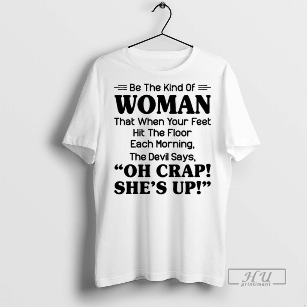 Trending Be The Kind Of Woman That When Your Feet Hit The Floor Each Morning