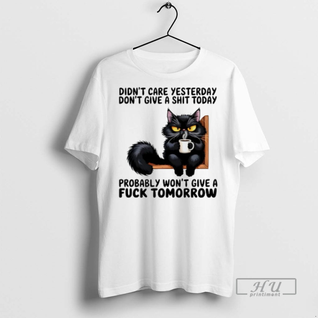 Trending Black Cat Didnt Care Yesterday Dont Give A Shit Today Probably Wont Give