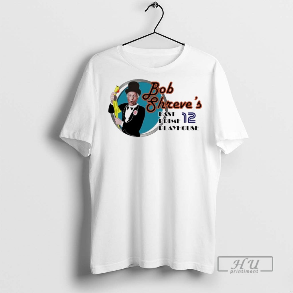 Trending Bob Shreves Past Prime Playhouse Painting 2025 T Shirt