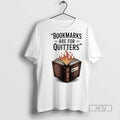 Trending Bookmarks Are For Quitters T Shirts Sweatshirt Hoodies