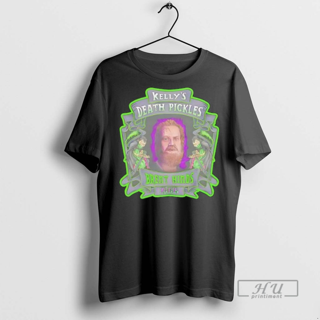 Trending Brent Hinds In Memory Kellys Death Pickles T Shirt