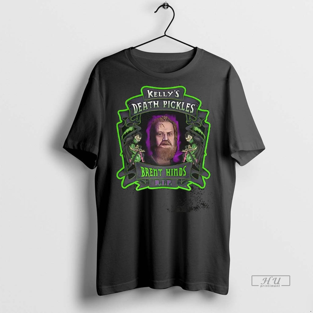 Trending Brent Hinds In Memory Kellys Death Pickles Tee Shirt Sweater