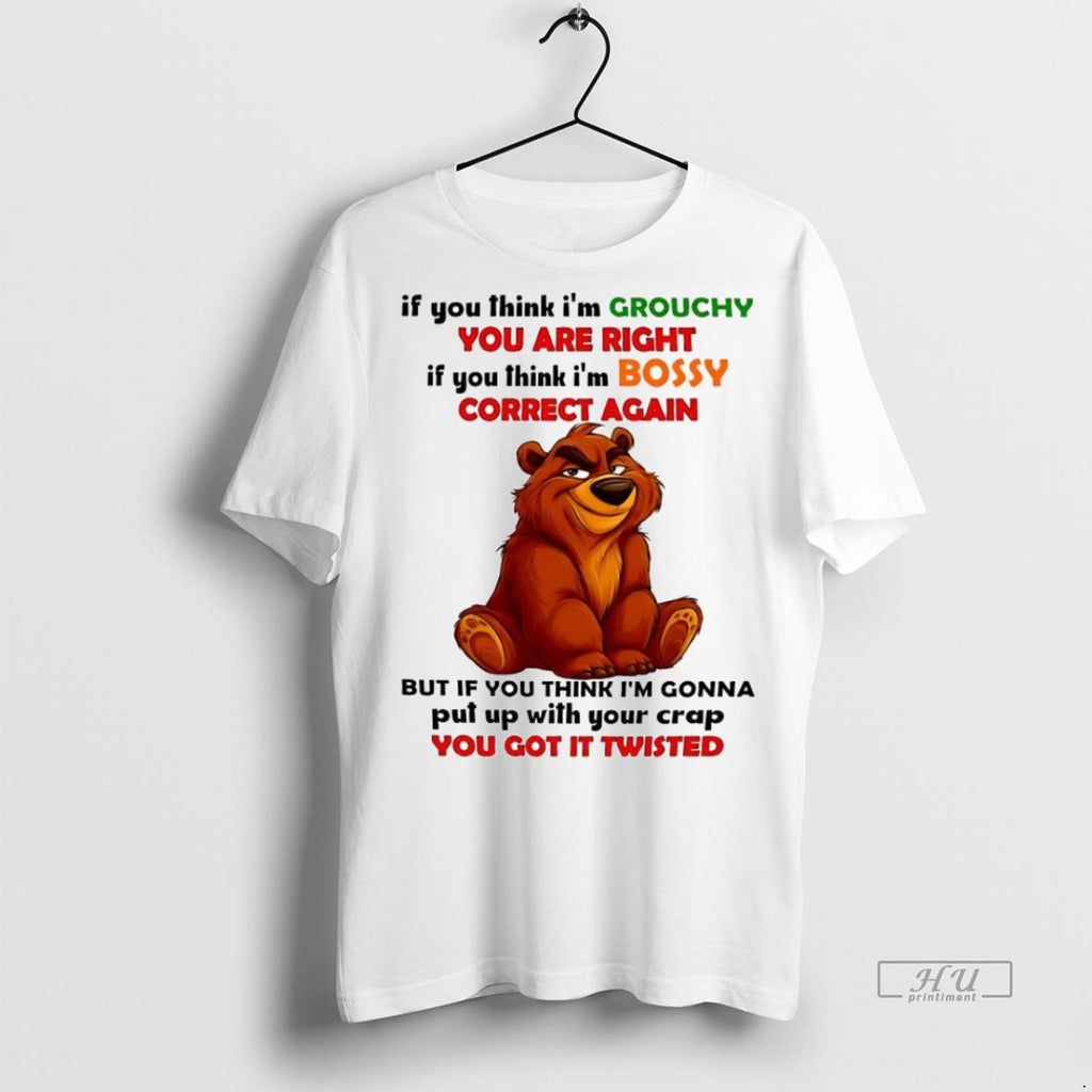 Trending Brother Bear If You Think Im Grouchy You Are Right If You Think Im