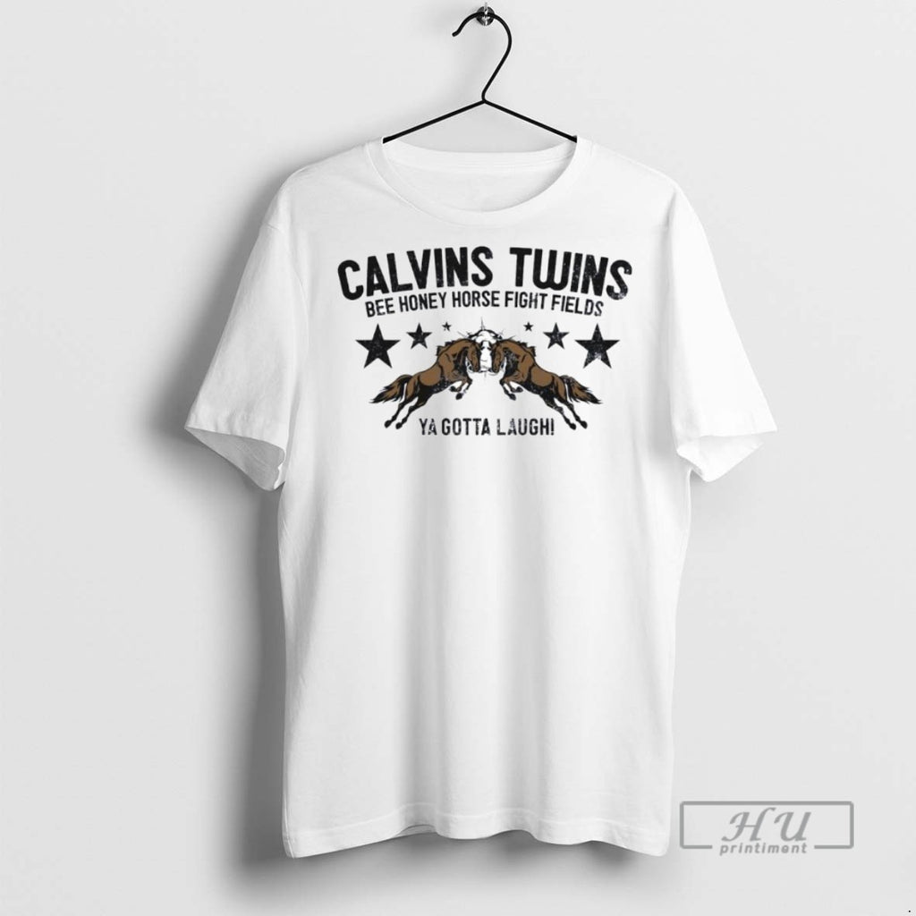 Trending Calvins Twins Bee Honey Horse Fight Fields Ya Gotta Laugh Ornaments Graphic Tee Shirts