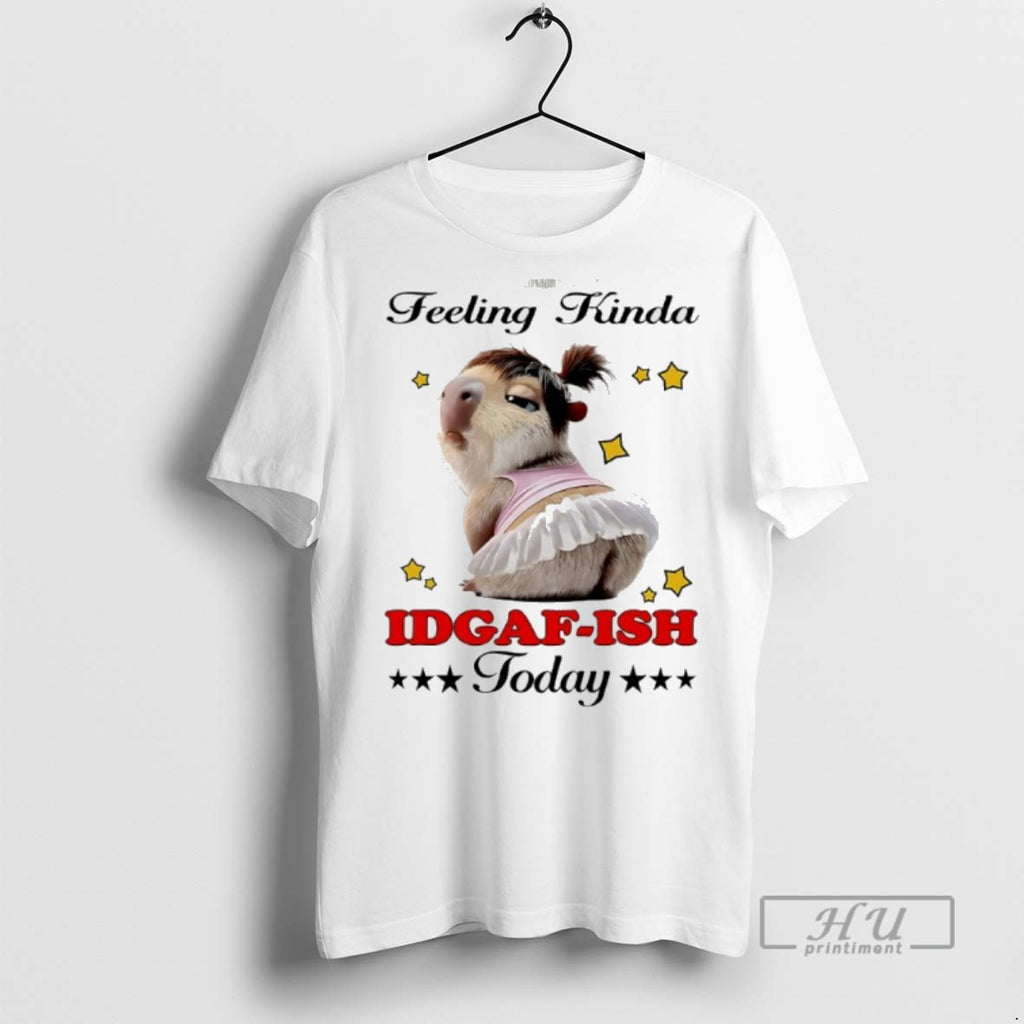 Trending Capybara Feeling Kinda Idgaf Ish Today Graphic Tee Shirt Sweatshirt Hoodies