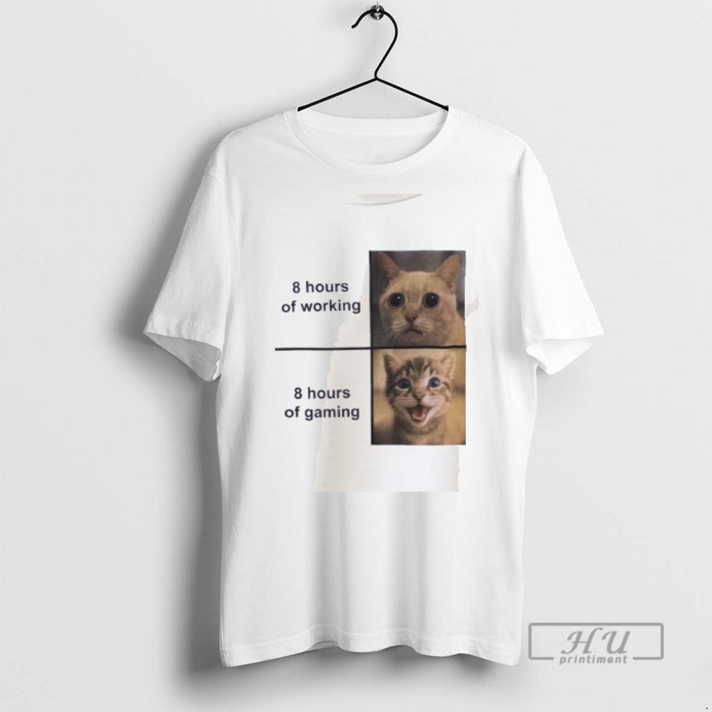 Trending Cat 8 Hour Of Working 8 Hours Of Gaming T Shirt