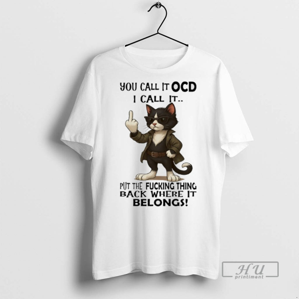Trending Cat You Call It Ocd I Call It Put The Fucking Thing Back Where