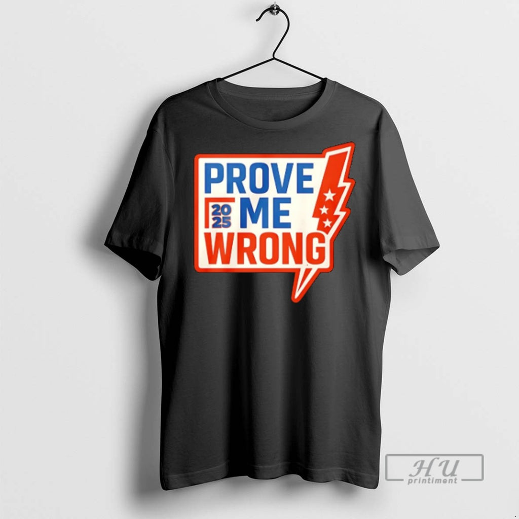 Trending Charlie Kirk Prove Me Wrong 2025 T Shirts Sweatshirt Hoodies