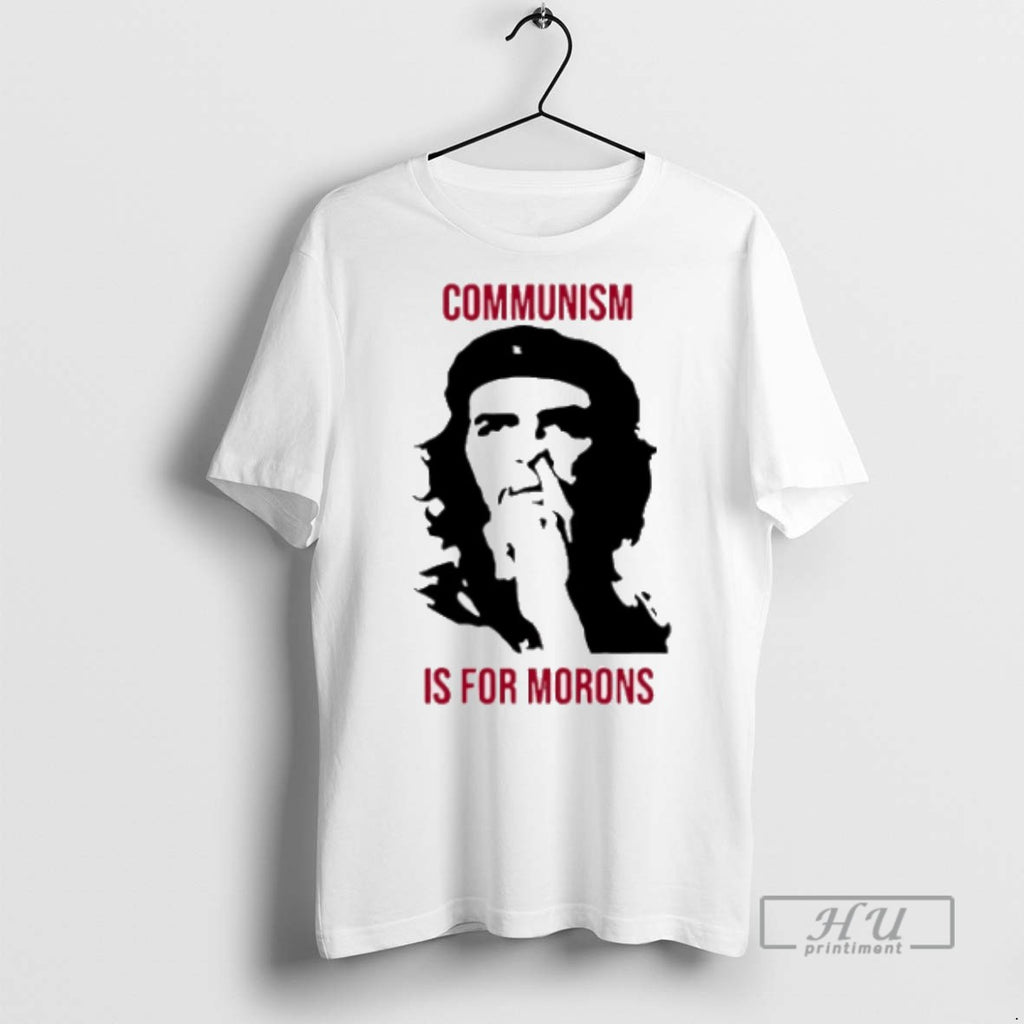 Trending Communism Is For Morons T Shirts Sweatshirt Hoodies