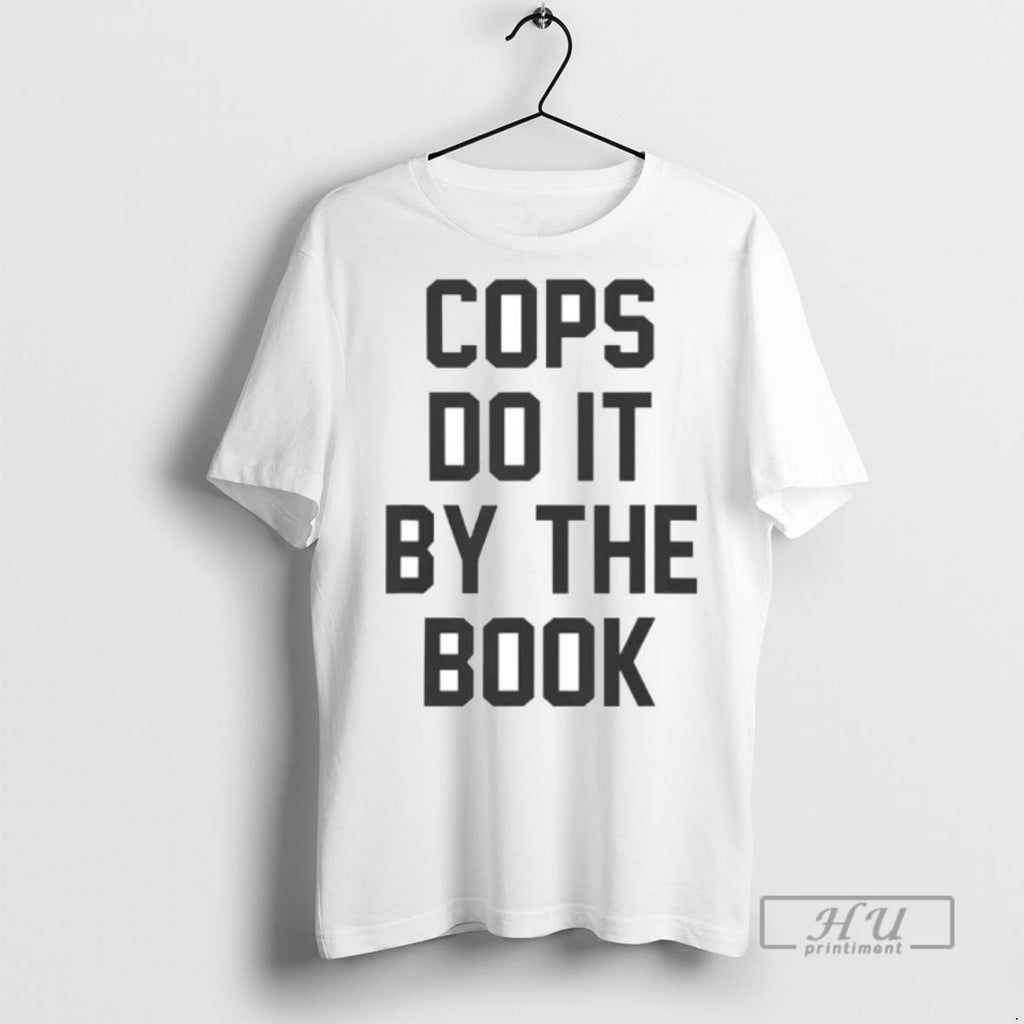 Trending Cops Do It By The Book Ornaments Graphic Tee Shirts Sweatshirt Hoodies