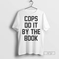 Trending Cops Do It By The Book Ornaments Graphic Tee Shirts Sweatshirt Hoodies