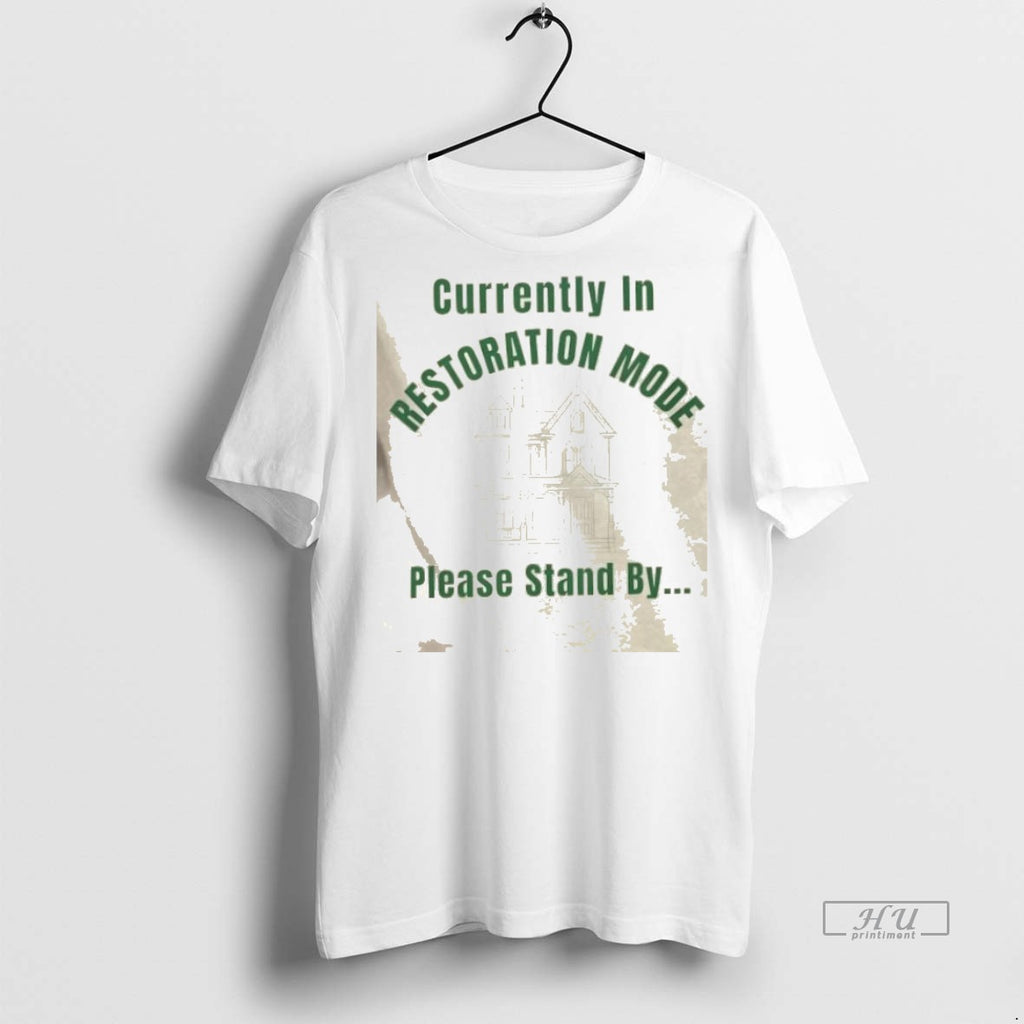 Trending Currently In Restoration Mode Please Stand By Graphic Tee Shirt Sweater