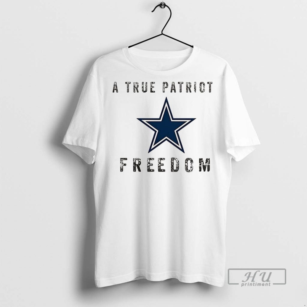 Trending Dallas Cowboys Football A True Patriot Freedom T Shirt