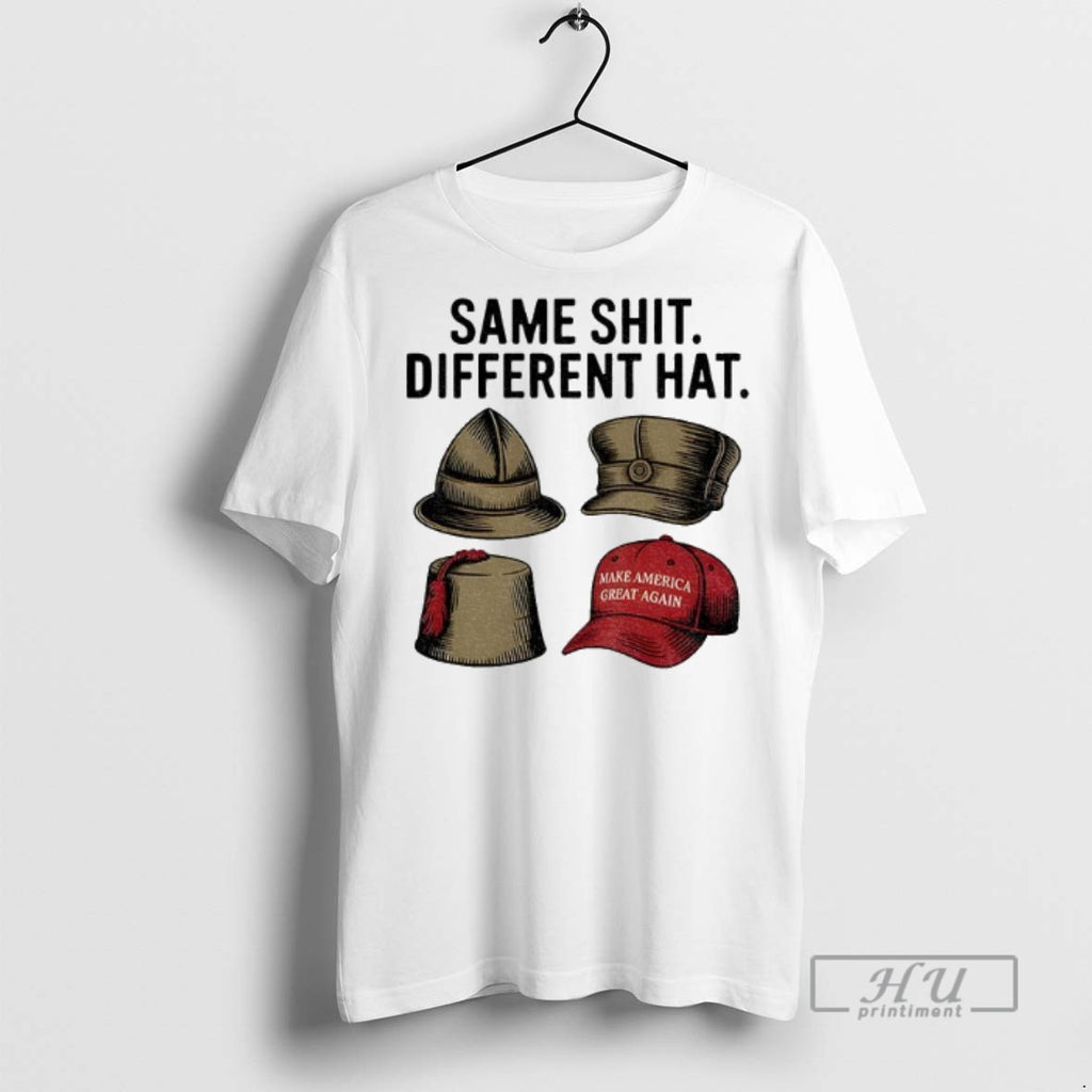 Trending Dark Humor Political Same Shit Different Hat T Shirt