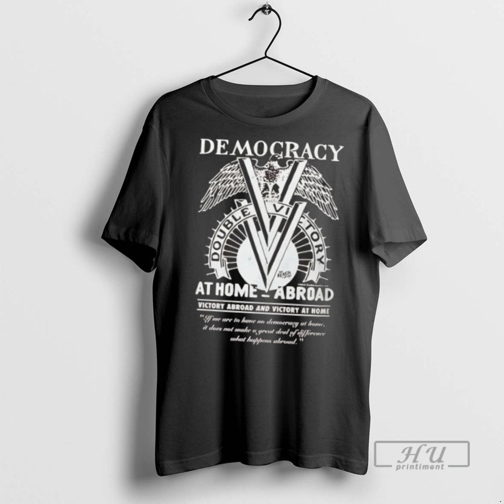 Trending Democracy Double Victory Campaign Wwii At Home Abroad T Shirt