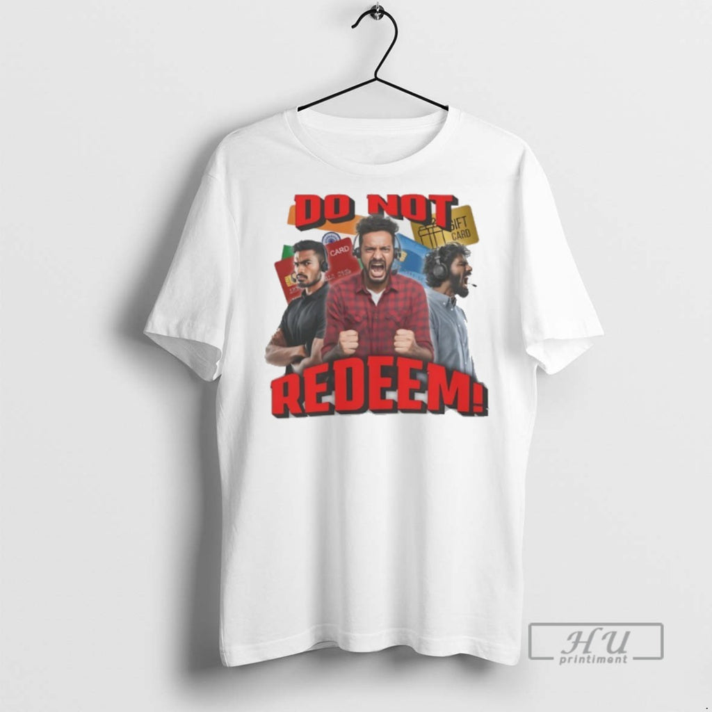 Trending Do Not Redeem Graphic Graphic Tee Shirt Sweatshirt Hoodies