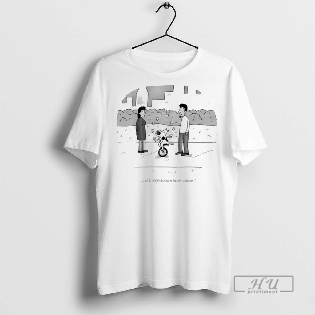 Trending Dog And He Still Finds Time To Bite The Mailman T Shirt