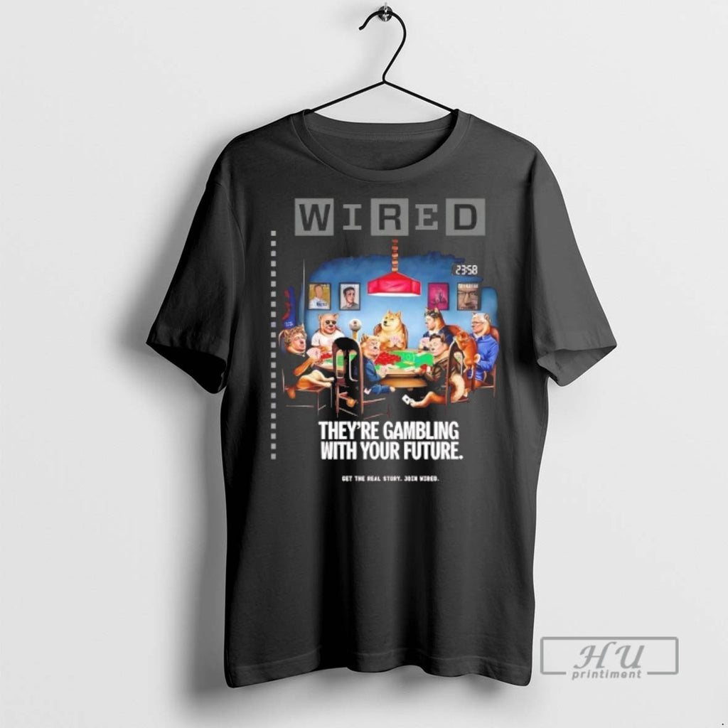 Trending Dogs Playing Poker November 2025 Theyre Gambling With Your Future T Shirt