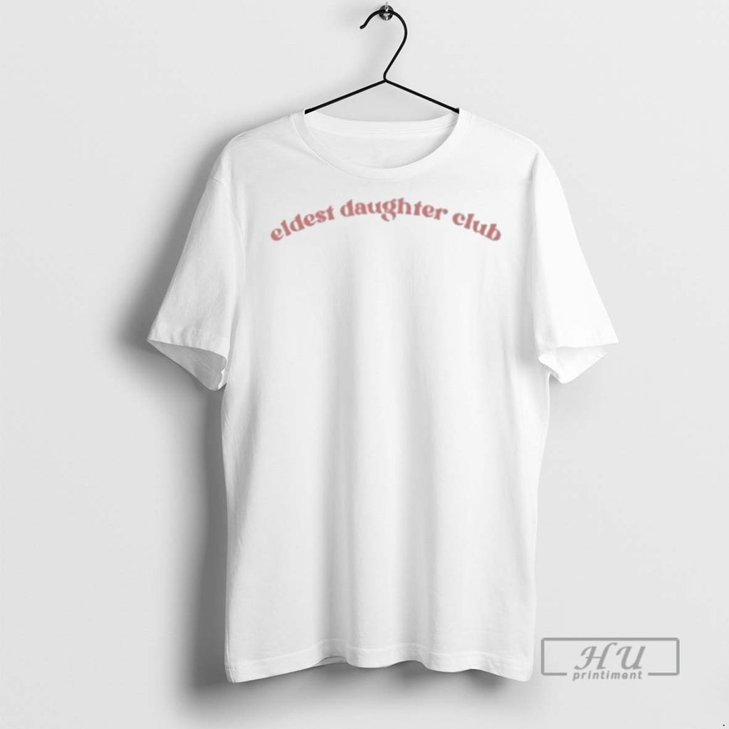 Trending Eldest Daughter Club 2025 T Shirt