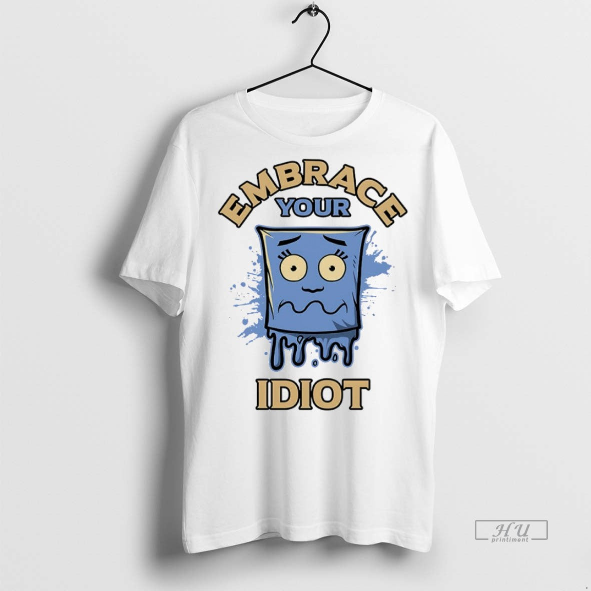Trending Embrace Your Idiot Shirt Sweater