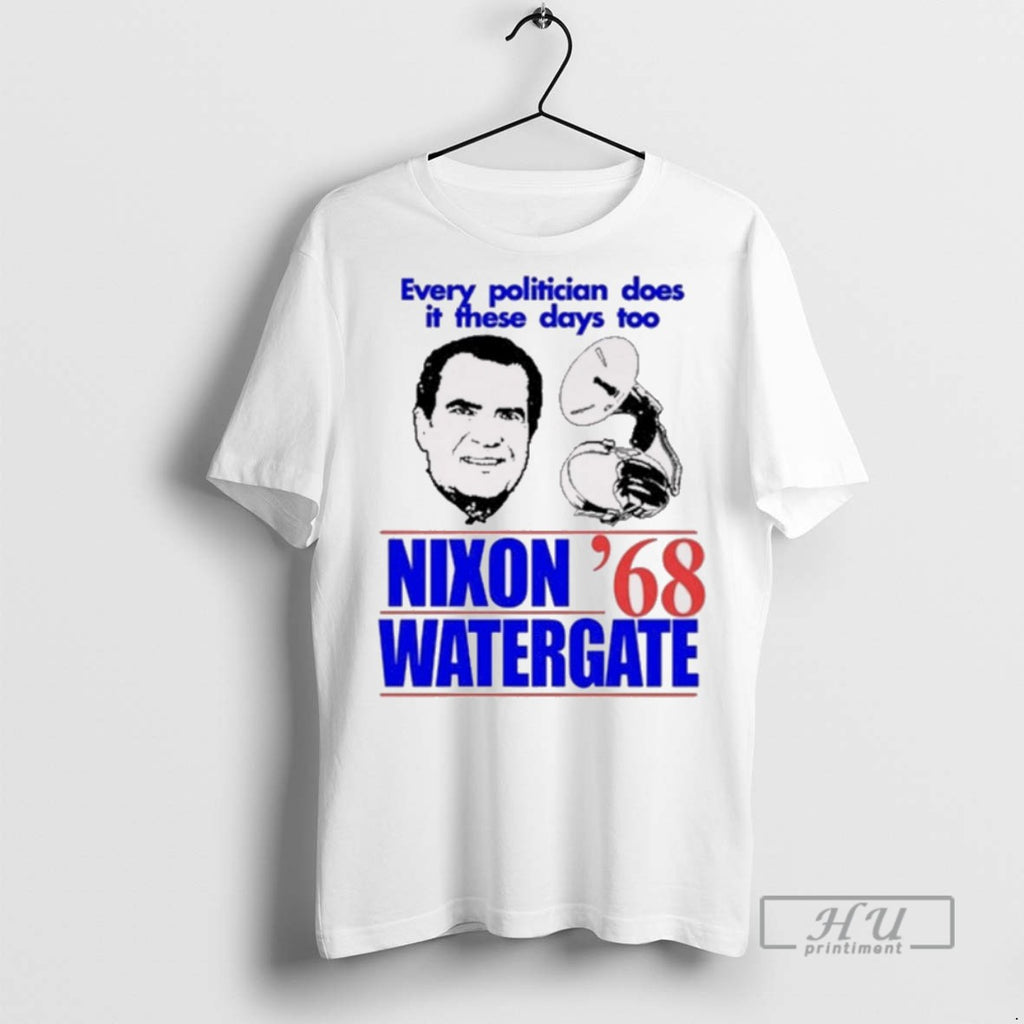 Trending Every Politician Does It These Days Too Nixon Watergate 68 Painting Graphic Tee Shirts
